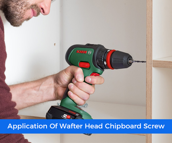 Application Of Wafter Head Chipboard Screw