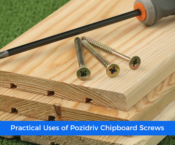 Practical Uses of Pozidriv Chipboard Screws