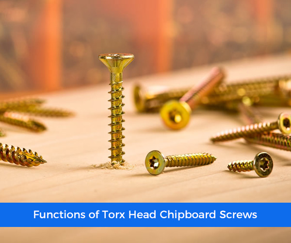 Functions of Torx Head Chipboard Screws