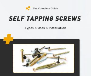 Self-Tapping Screw Types: The Complete Guide