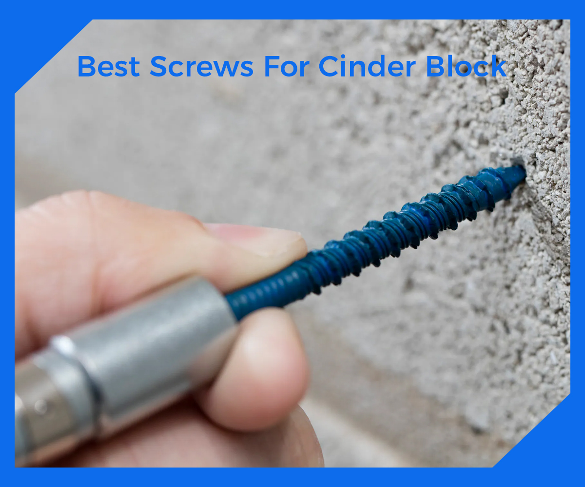 Best Screws For Cinder Block