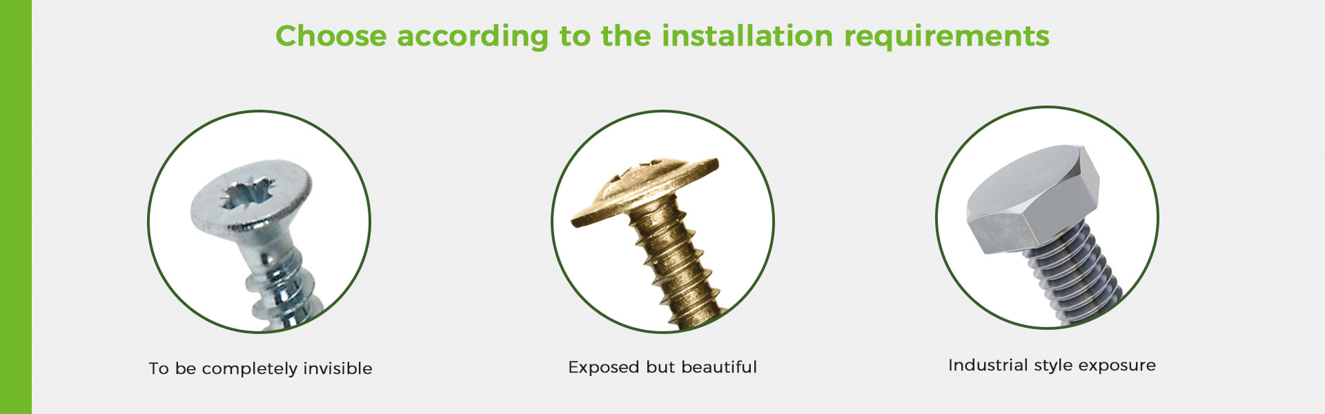 Choose according to the installation requirements